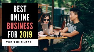 Best Online Businesses for Beginners 2019 - Top 5 Business Ideas
