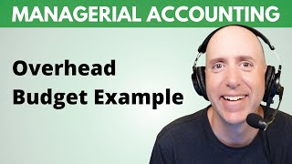 MA35 – Manufacturing Overhead Budget (Step-By-Step)