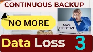 NO MORE DATA LOSS (Part 3): PREVENT DATA LOSS BY USING AUTOMATIC DATA BACKUP METHOD