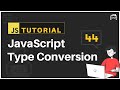 #44 JavaScript Bangla Tutorial | JavaScript type Conversion
