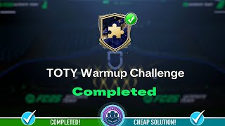 TOTY Warmup Challenge SBC Completed - Cheap Solution \u0026 Tips - FC 25