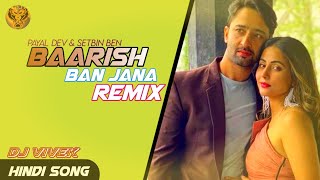 Baarish Ban Jana Song REMIX DJ Vivek | Payal Dev & Stebin Ben | New Hindi Baarish Song 2021 |