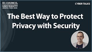 The Best Way to Protect Privacy with Security
