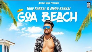 Goa beach new song | Neha kakkar | Tony kakkar | Aaditya Narayan | Desi music factory