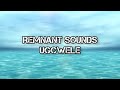 Remnant Sounds _ Ungncwele