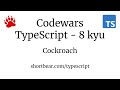 Codewars - Typescript - Cockroach