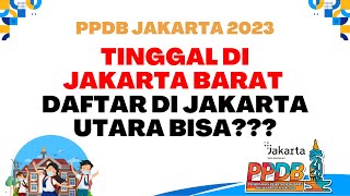 PPDB JAKARTA 2023 | TINGGAL DIJ AKARTA BARAT DAFTAR PPDB DI JAKARTA UTARA BISA??