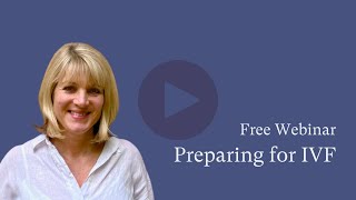 Free Webinar | Preparing For IVF