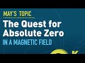 MagLab Science Cafe: The Quest for Absolute Zero