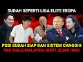 MIRIP LIGA ELIT EROPA,PSSI SUDAH SIAP KAN SISTEM CANGGIH,MALAYSIA MULAI MENIRU LANGKAH INDONESIA