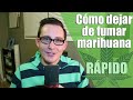 Cómo dejar de fumar marihuana (EN SEIS MINUTOS)