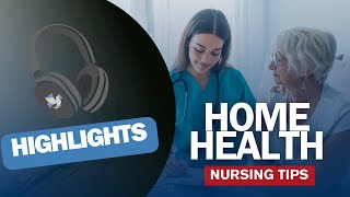 Home Health Nursing Tips | Patient Care 101