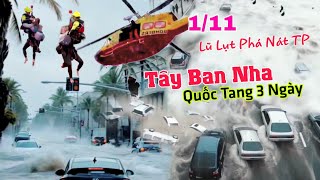 Lũ lụt Hủy Diệt thảm khốc tan nát bình địa Tây Ban Nha Quốc Tang 3 ngày