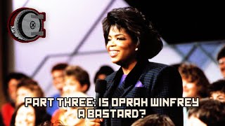 Part Three: Is Oprah Winfrey a Bastard? | BEHIND THE BASTARDS