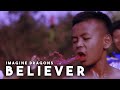 BELIEVER - IMAGINE DRAGONS (cover video by BOCAH)