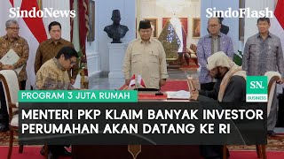 Menteri Ara Pastikan Ada Banyak Investor yang Mau Investasi Bangun Rumah di Indonesia | Sindo Flash