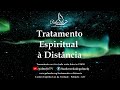 Tratamento Espiritual à Distância - 20/09/2024