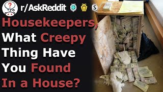 Housekeepers, What Creepy Thing Do You Know That The Owners Don't Think You Know? (r/Askreddit)