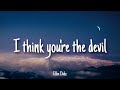 I think you're the devil || Ellee Duke | Lyrics