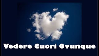 VEDERE CUORI OVUNQUE: Cosa Significa?