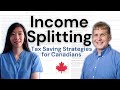 INCOME SPLITTING: Tax Saving Strategies for Canadians (Incorporated & Self Employed)