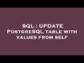 SQL : UPDATE PostgreSQL table with values from self