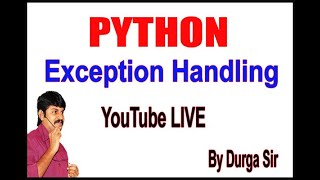 Exception Handling In Python 3 - try, except, else, finally, raise __ by Durga Sir