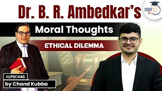 Dr. B. R. Ambedkar's Moral Thoughts | Ethical Dilemma | UPSC