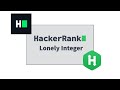 Lonely Integer | HackerRank | Solution Explained - Python