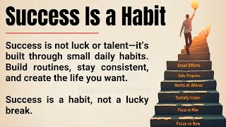 Success Is a Habit, Not a Lucky Break🔥| The Daily Formula of High Achievers | Improve Your English ✅