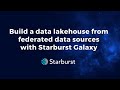 Building a data lakehouse from federated data sources with Starburst Galaxy