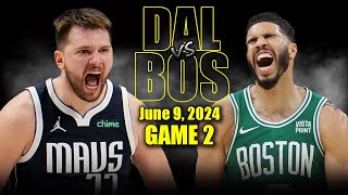 Dallas Mavericks vs Boston Celtics Full Game 2 Highlights - June 9, 2024 | 2024 NBA Finals