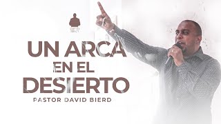 Un arca en el Desierto | Pastor David Bierd