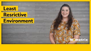 The Least Restrictive Environment Principle: Special Education Explained
