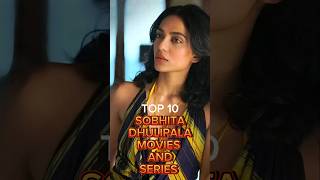 Top 10 Sobhita Dhulipala Movies and Series#SobhitaDhulipala  #Bollywood #kollywood #malayalam #movie