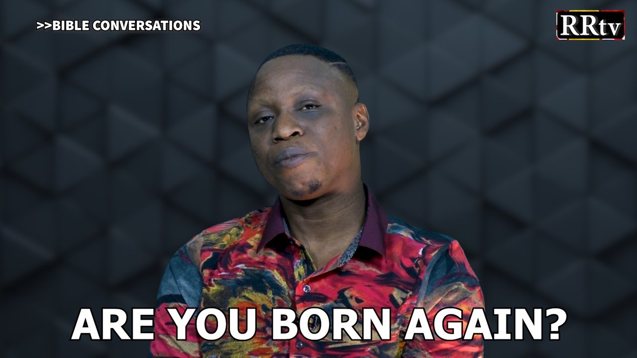 Are You Born Again Bible Conversations With John Oyeniran Day 281