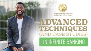 Advanced Techniques and Case Studies in Infinite Banking v2