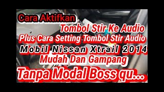 Cara Aktifkan Tombol Stir Ke Audio Plus Cara Setting Tombol Stir Audio Mobil Nissan Xtrail 2014