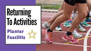Returning to Activities After Plantar Fasciitis