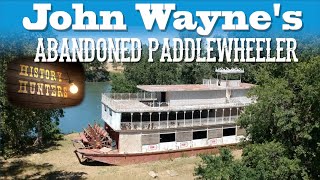 John Wayne's Abandoned Paddle Wheeler Movie Ship