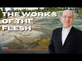 The Works of the Flesh — Rick Renner