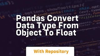 pandas convert data type from object to float