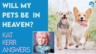 Kat Kerr: Do My Pets Go to Heaven? | Feb 12 2021