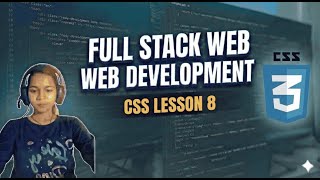 Full Stack Web Development Css Lesson 8