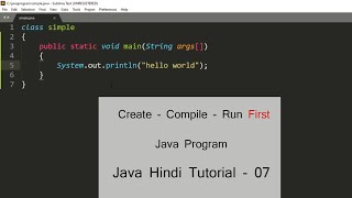 How to run first Java program in Hindi - 07 | Hello World | Java Tutorials | Learn Java