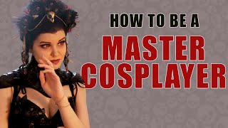 How to be a master cosplayer