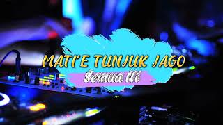 REMIX - MATI'E TUNJUK JAGO SEMUA NI || ACARA PARTY TERBARU