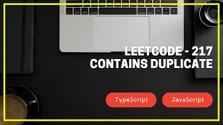 Leetcode - 217 - Contains Duplicate - TypeScript / JavaScript