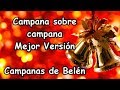 Campanas de Belén Campana sobre campana  Coro Infantil canción Navidad LETRA