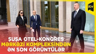 Prezident Şuşa Otel-Konqres Mərkəzi Kompleksinin açılışını etdi